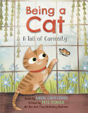 Image for "Being a Cat: a Tail of Curiosity"