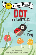 Image for "Dot the Ladybug: Dot Day"