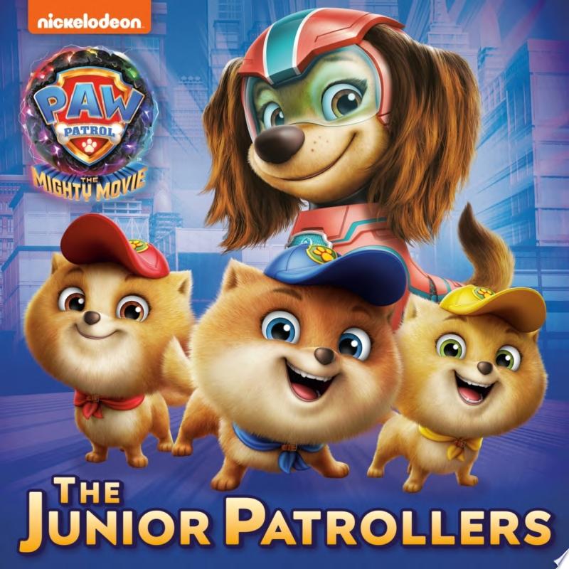 Image for "The Junior Patrollers (PAW Patrol: The Mighty Movie)"