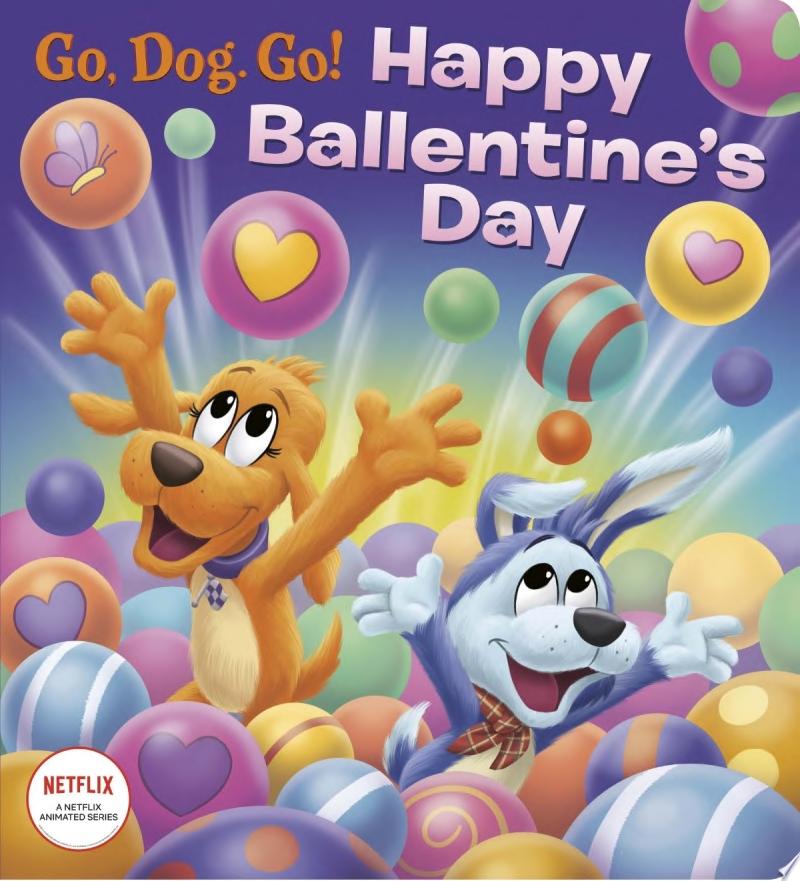 Image for "Happy Ballentine&#039;s Day! (Netflix: Go, Dog. Go!)"