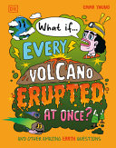 Image for "What If... Every Volcano Erupted at Once?"