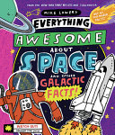Image for "Everything Awesome about Space and Other Galactic Facts!"