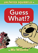Image for "Guess What!? (an Unlimited Squirrels Book)"