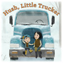 Image for "Hush, Little Trucker"