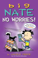 Image for "Big Nate: No Worries!"