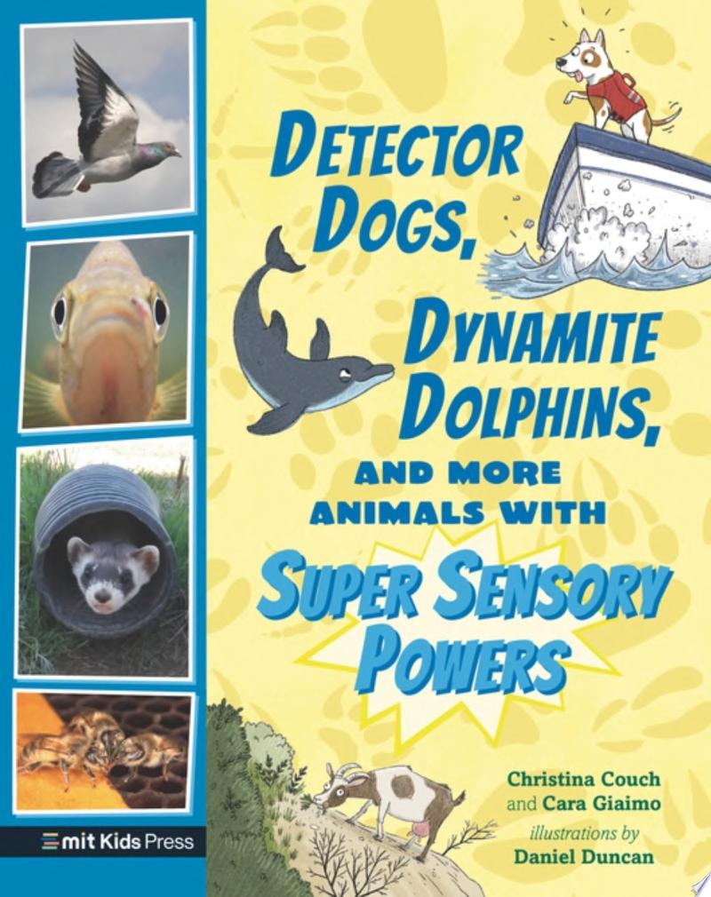 Image for "Detector Dogs, Dynamite Dolphins, and More Animals with Super Sensory Powers"
