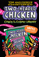 Image for "Two-Headed Chicken: Chaos in the Cosmic Library"