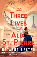 Image for "The Three Lives of Alix St. Pierre"