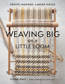 Image for "Weaving Big on a Little Loom"