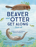 Image for "Beaver and Otter Get Along... Sort Of"