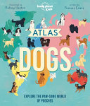 Image for "Lonely Planet Kids Atlas of Dogs 1"